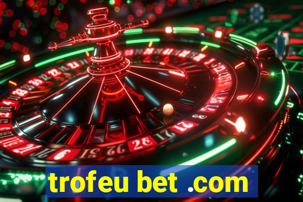 trofeu bet .com